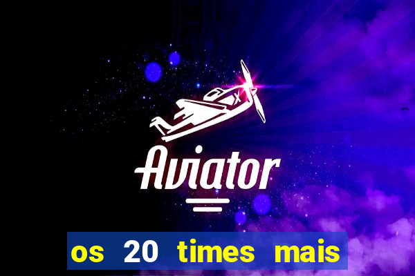 os 20 times mais antigos do brasil